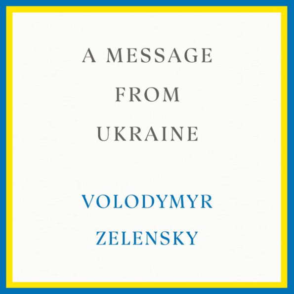 A Message from Ukraine: Speeches, 2019-2022