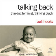 Talking Back: Thinking Feminist, Thinking Black (2nd Edition)