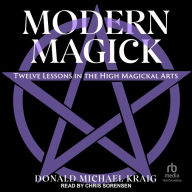 Modern Magick: Twelve Lessons in the High Magickal Arts