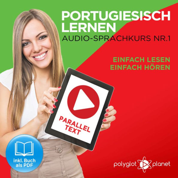 Portugiesisch Lernen - Einfach Lesen - Einfach Hören 1: Paralleltext Audio-Sprachkurs