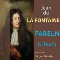 Fabeln von Jean de La Fontaine: 6. Buch (Abridged)