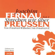 Sprechen wir über Preußen - Vol. 2: Von Friedrich Wilhelm I. bis Friedrich II. (Abridged)