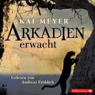 Arkadien-Reihe 1: Arkadien erwacht: Arkadien 1 (Abridged)