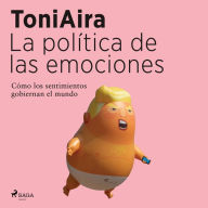 La política de las emociones