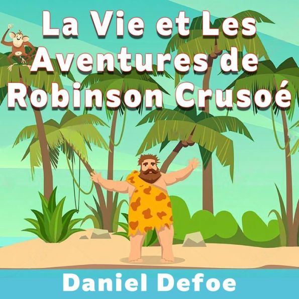 La Vie et Les Aventures de Robinson Crusoé