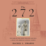 The 272: The Families Who Were Enslaved and Sold to Build the American Catholic Church