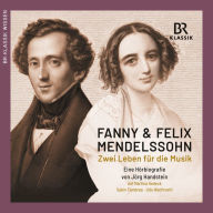 Fanny & Felix Mendelssohn: Zwei Leben für die Musik