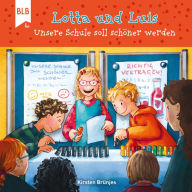 Lotta und Luis - Unsere Schule soll schöner werden (Abridged)