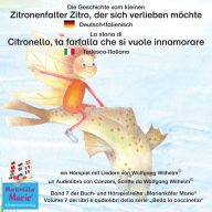 Die Geschichte vom kleinen Zitronenfalter Zitro, der sich verlieben möchte. Deutsch-Italienisch / La storia di Citronello, la farfalla che si vuole innamorare.: Volume 7 del libri e audiolibri della serie 