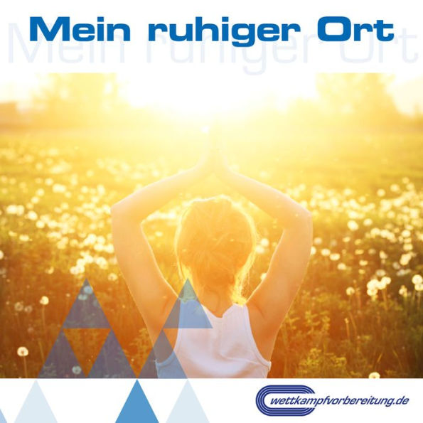 Mein ruhiger Ort: Trainingstools für Leistungssportler 02 (MP3-Version)