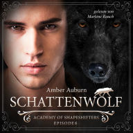 Schattenwolf, Episode 6 - Fantasy-Serie: Academy of Shapeshifters