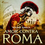 Amor contra Roma