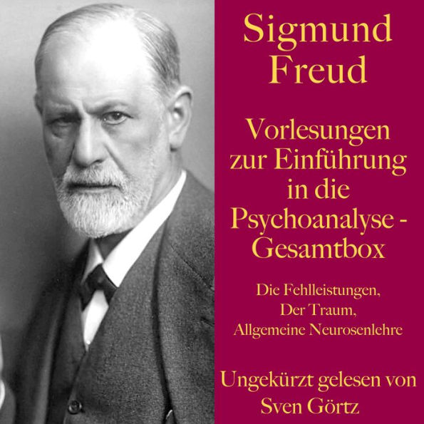 Sigmund Freud: Vorlesungen zur Einführung in die Psychoanalyse - Gesamtbox: Die Fehlleistungen, Der Traum, Allgemeine Neurosenlehre (Abridged)