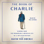 The Book of Charlie: Wisdom from the Remarkable American Life of a 109-Year-Old Man