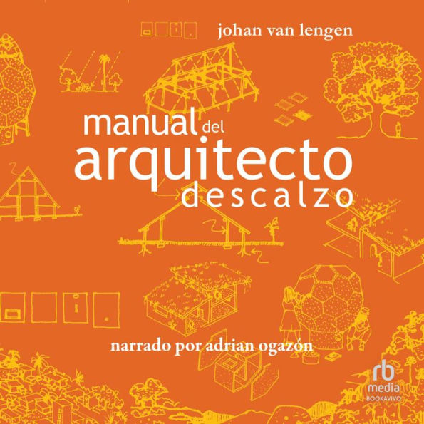 Manual del arquitecto descalzo: Un manual para la construcción ecológica (A Handbook for Green Building)