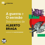 Guerra e O sermão, A - dois contos de Alberto Braga (Abridged)