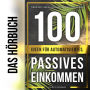 100 Ideen für automatisiertes, passives Einkommen: Mehr Zeit, Geld, Urlaub, Freizeit und Leben
