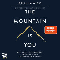 The Mountain Is You: Wie du Selbstsabotage erkennen und überwinden kannst Der Booktok-Bestseller endlich auf Deutsch!