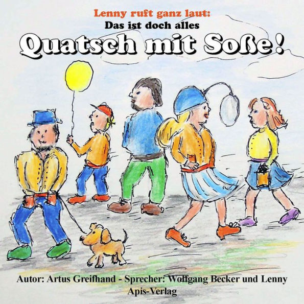 Das ist doch alles Quatsch mit Soße!: Lenny ruft ganz laut