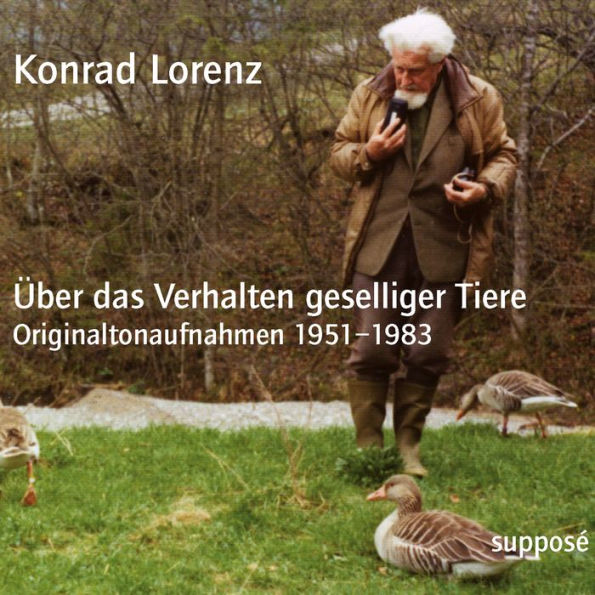 Über das Verhalten geselliger Tiere: Originaltonaufnahmen 1951-1983