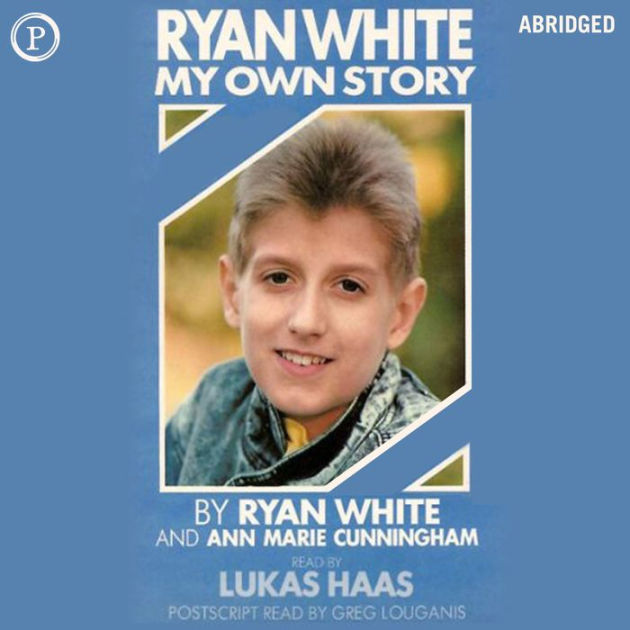 Ryan White My Own Story by Ryan White, Ann Marie Cunningham, Paperback
