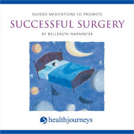 Guided Meditations to Promote Successful Surgery (Abridged)