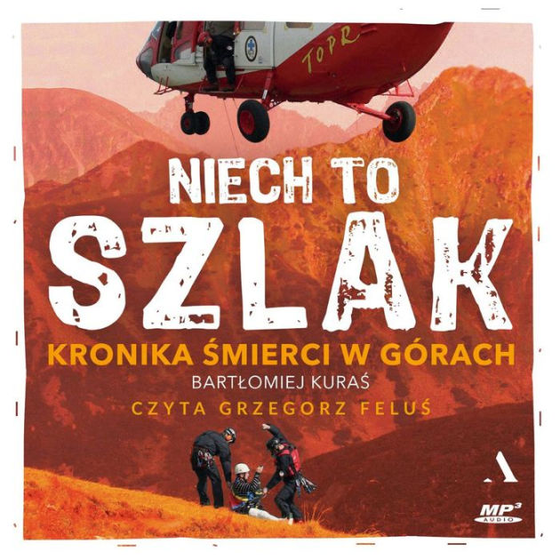 Niech To Szlak!: Kronika ¿mierci W Górach By Bartomiej Kura, Grzegorz ...