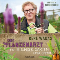 Der Pflanzenarzt: Ein gesunder Garten ohne Chemie (Abridged)