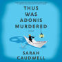 Thus Was Adonis Murdered: A Novel