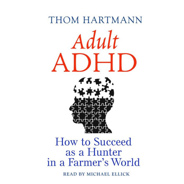 Adult ADHD: How to Succeed as a Hunter in a Farmer's World