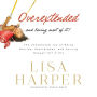 Overextended and Loving Most of It: The Unexpected Joy of Being Harried, Heartbroken, and Hurling Oneself Off Cliffs
