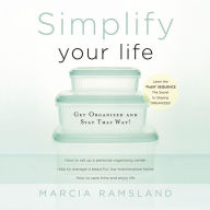 Simplify Your Life: Get Organized and Stay That Way