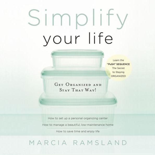 Simplify Your Life: Get Organized and Stay That Way