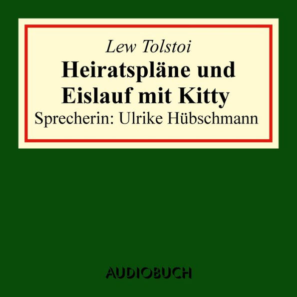 Heiratspläne und Eislauf mit Kitty (gekürzter Auszug aus: Anna Karenina) (Abridged)