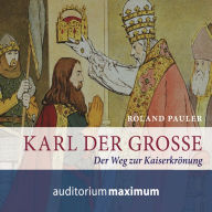 Karl der Große (Ungekürzt)