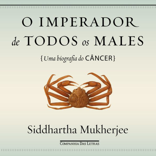 O imperador de todos os males: Uma biografia do câncer / The Emperor of All Maladies: A Biography of Cancer