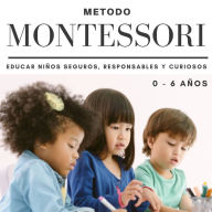 Metodo Montessori: Educar niños seguros, responsables y curiosos