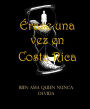 Erase una vez en Costa Rica: Bien ama quien nunca olvida