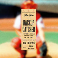 The Tao of the Backup Catcher: Playing Baseball for the Love of the Game