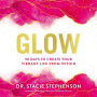 Glow: 90 Days to Create Your Vibrant Life from Within