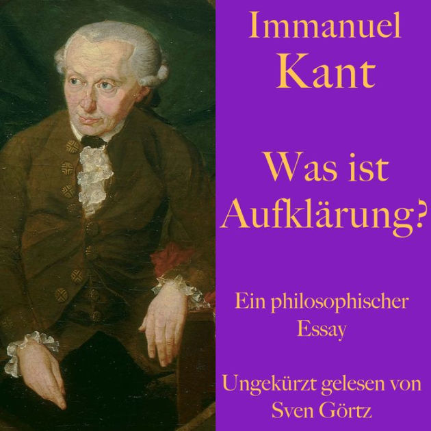 Kant Was Ist Aufklärung Immanuel Kant: Was ist Aufklärung?: Ein philosophischer Essay by