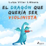 El dragón que quería ser violinista