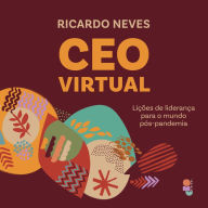 CEO virtual: Lições de liderança para o mundo pós-pandemia