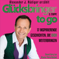 Glücksbringer to go - 3. Etappe: 17 inspirierende Geschichten, die Dich weiterbringen