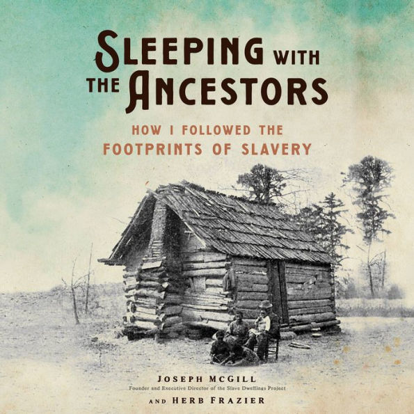 Sleeping with the Ancestors: How I Followed the Footprints of Slavery