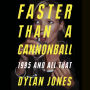 Faster Than A Cannonball: 1995 and All That