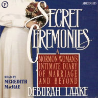 Secret Ceremonies: A Mormon Woman's Intimate Diary of Marriage and Beyond (Abridged)