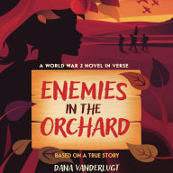 Enemies in the Orchard: A World War 2 Novel in Verse