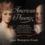 American Phoenix: John Quincy and Louisa Adams, the War of 1812, and the Exile that Saved American Independence