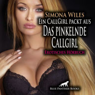 Ein CallGirl packt aus - Das pinkelnde Callgirl / Erotik Audio Story / Erotisches Hörbuch: Kann sie ihm diesen Wunsch abschlagen?